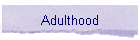 Adulthood