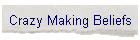 Crazy Making Beliefs